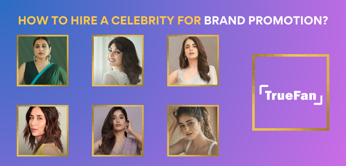 How to hire a celebrity for brand promotion