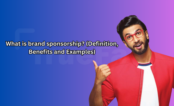 What is brand sponsorship? (Definition, Benefits and Examples)